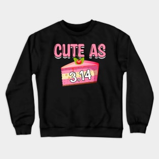 Funny math pi day Cute as 3.14 Crewneck Sweatshirt